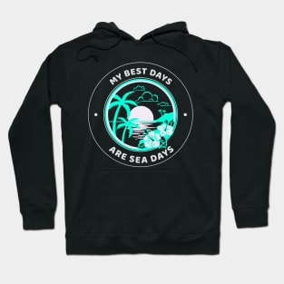 My Best Days Are Sea Days Hoodie